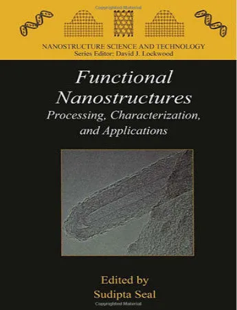 Functional Nanostructures, Processing, Characterization, and Applications