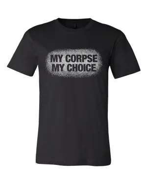 My Corpse My Choice Tee